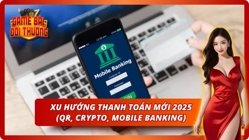 Khám phá các phương thức giao dịch mới nhất 2026