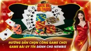 Hướng Dẫn Chọn Cổng Game Chơi Game Bài Uy Tín