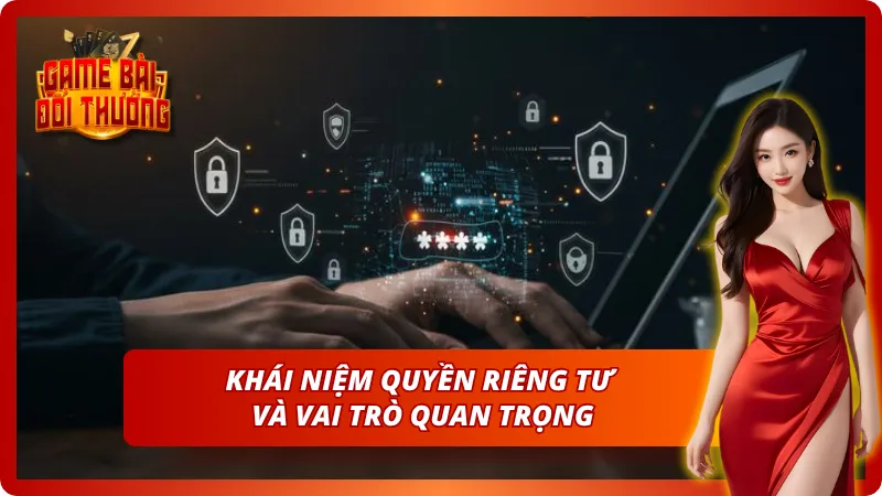 Quyền riêng tư là gì và ảnh hưởng nó mang lại